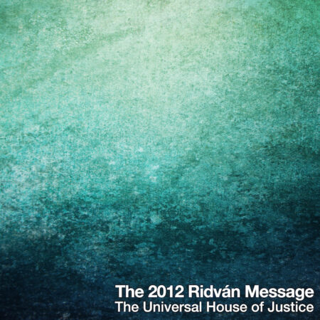 The 2012 Ridvan Message from The Universal House of Justice Audio Book